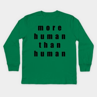 More Human Than Human Kids Long Sleeve T-Shirt